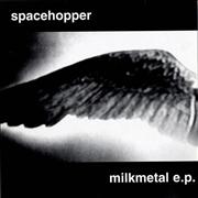 Spacehopper : Milkmetal EP